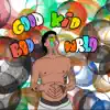 G Baby - Good Kid Bad Wrld